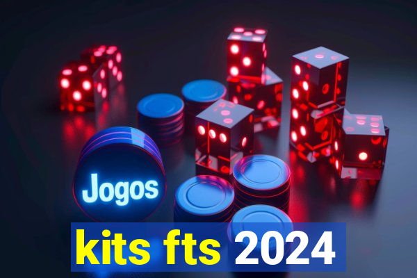 kits fts 2024